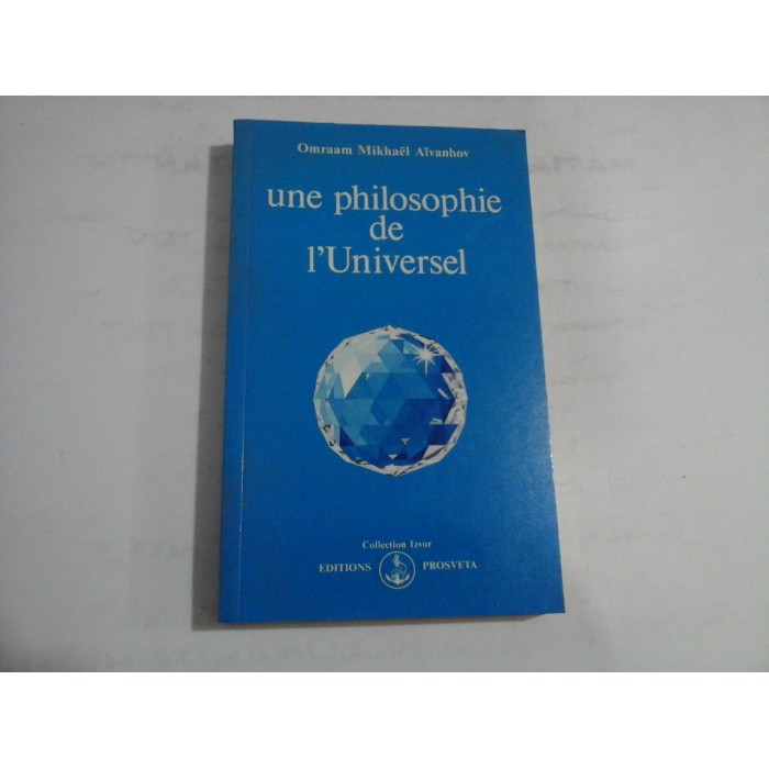 UNE PHILOSOPHIE DE L'UNIVERSEL  -  OMRAAM MIKHAEL AIVANHOV  